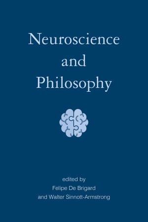 Neuroscience And Philosophy by Felipe De Brigard & Walter Sinnott-Armstrong
