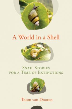 A World In A Shell by Thom van Dooren
