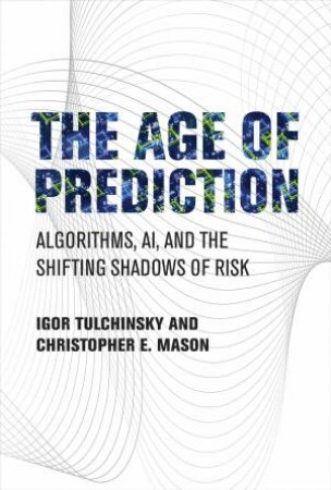 The Age of Prediction by Christopher E. Mason & Igor Tulchinsky