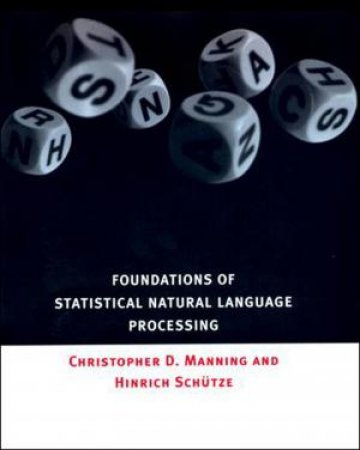 Foundations of Statistical Natural Language Processing by Christopher Manning