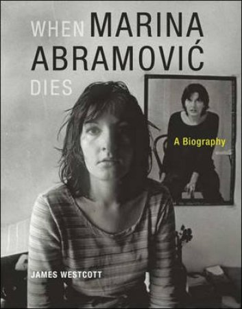 When Marina Abramovic Dies by James Westcott