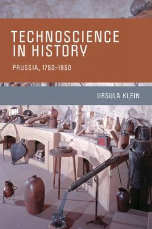 Technoscience In History by Ursula Klein