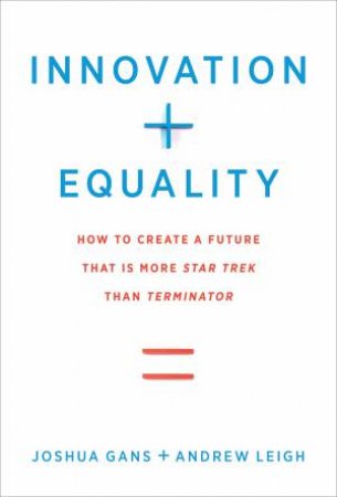 Innovation + Equality by Joshua Gans & Andrew Leigh
