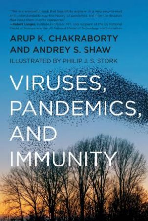 Viruses, Pandemics, And Immunity by Arup K. Chakraborty & Andrey Shaw