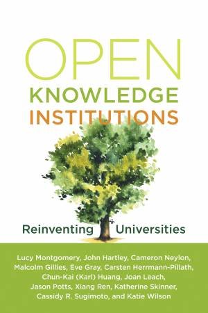 Open Knowledge Institutions by Malcolm Gillies & John Hartley & Lucy Montgomery & Cameron Neylon