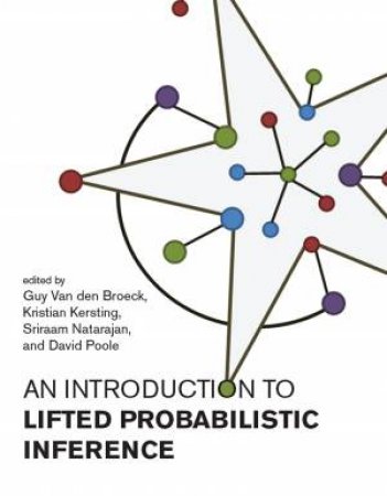 An Introduction To Lifted Probabilistic Inference by Guy Van Den Broeck & David Poole