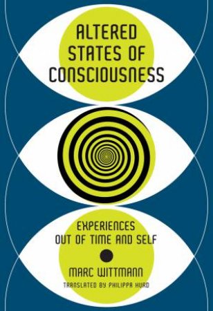 Altered States of Consciousness by Marc Wittmann
