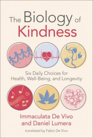 The Biology of Kindness by Daniel Lumera & Immaculata De Vivo