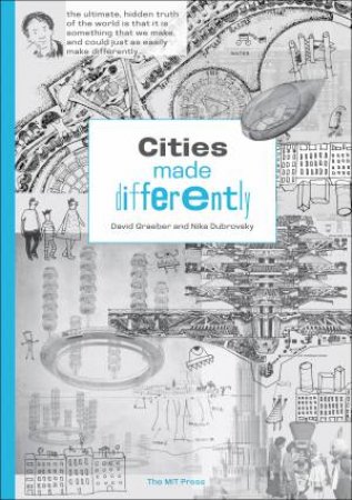 Cities Made Differently by David Graeber