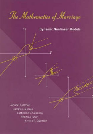 The Mathematics Of Marriage by John Mordechai Gottman & James D. Murray & Catherine C. Swanson & Rebecca Tyson & Kristin R. Swanson