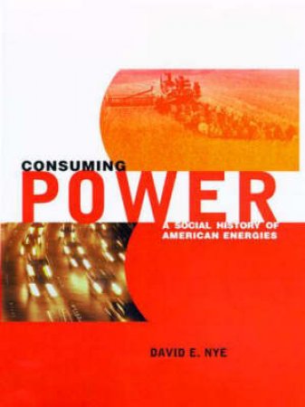 Consuming Power by David E. Nye