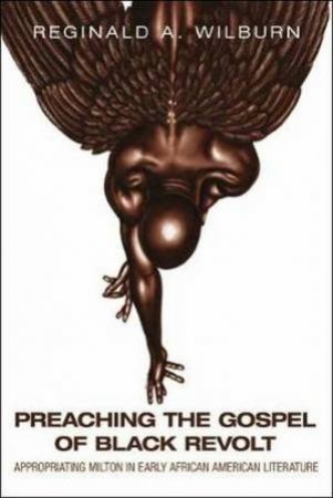 Preaching The Gospel Of Black Revolt by Reginald A. Wilburn