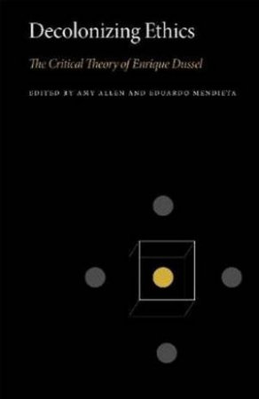 Decolonizing Ethics by Amy Allen & Eduardo Mendieta