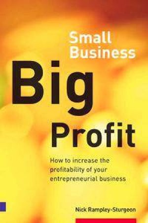 Small Business, Big Profits! by Nick Rampley-Sturgeon