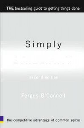 Simply Brilliant: The Competitive Advantage Of Common Sense - 2 Ed by Fergus O'Connell
