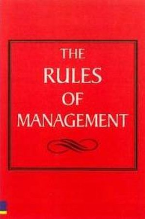 The Rules Of Management: The Definitive Guide To Managerial Success by Richard Templar