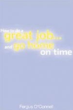 How To Do A Great Job And Go Home On Time