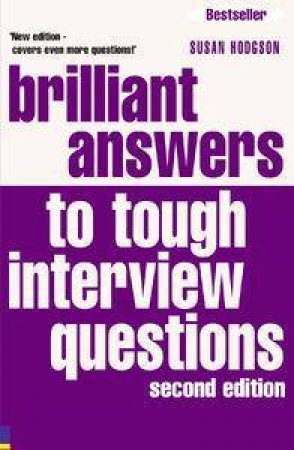 Brilliant Answers To Tough Interview Questions by Susan Hodgson