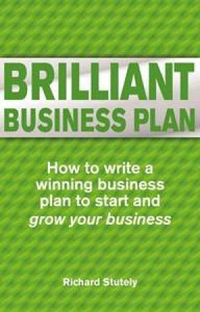 Brilliant Business Plan by Richard Stutely