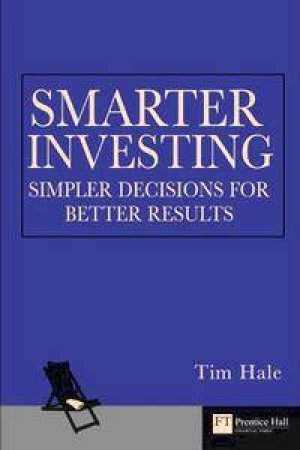 Smarter Investing: Simpler Decisions for Better Results by Tim Hale