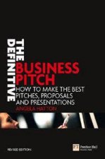 The Definitive Business Pitch How To Make The Best Pitches Proposals And Presentations