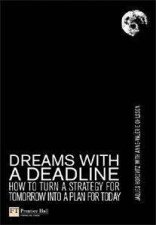 A Dream With A Deadline How To Turn A Strategy For Tomorrow Into A Plan For Today