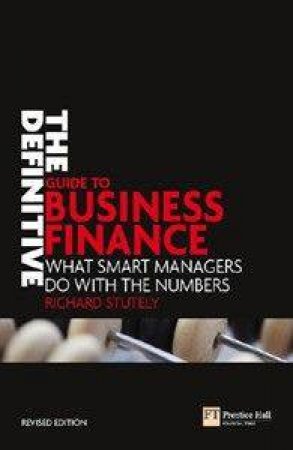 The Definitive Guide To Business Finance by Richard Stutely