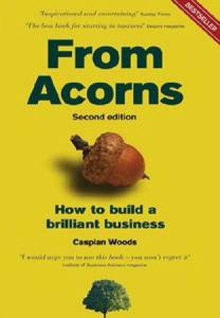 From Acorns: How To Build A Brilliant Business by Caspian Woods