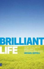 Brilliant Life How To Acheive Brilliance Through Balance