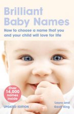 Brilliant Baby Names How to choose a name that your and your child will love for life 2nd Ed