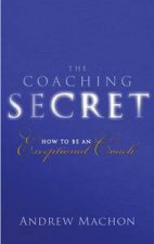 Coaching Secret How to be an Exceptional Coach