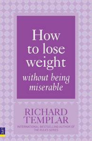 How to Lose Weight Without Being Miserable by Richard Templar