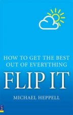 Flip It How to Get the Best Out of Everything