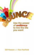 Bounce Use the Power of Resilience to Live the Life You Want