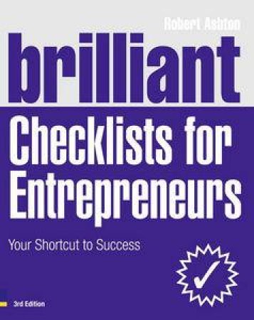 Brilliant Checklists for Entrepreneurs: Your Shortcut to Success, Third Edition by Robert Ashton