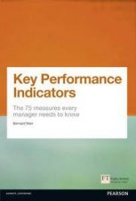 Key Performance Indicators The 75 Measures Every Manager Needs To Know 