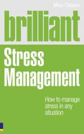 Brilliant Stress Management by Mike Clayton