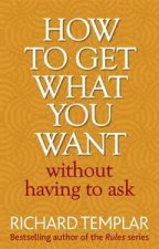 How to Get What You Want Without Having To Ask