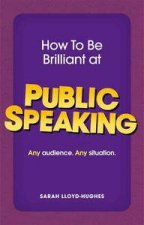 How to Be Brilliant at Public Speaking