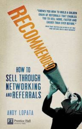 Recommended: How to sell through networking and referrals by Andy Lopata