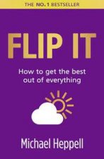 Flip It How to Get the Best out of Everything