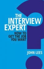 The Interview Expert How To Get The Job You Want