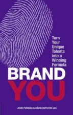 Brand You Turn Your Unique talents into a Winning Formula
