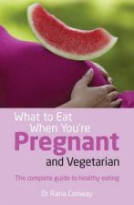 What to Eat When Youre Pregnant and Vegetarian The complete guide to healthy eating