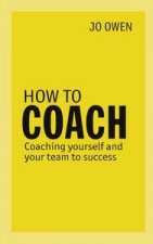 How to Coach Coaching Yourself and Your Team to Success