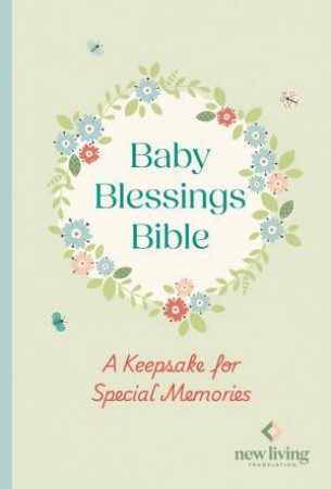 NLT Baby Blessings Bible: A Keepsake for Special Memories by NLT Translators
