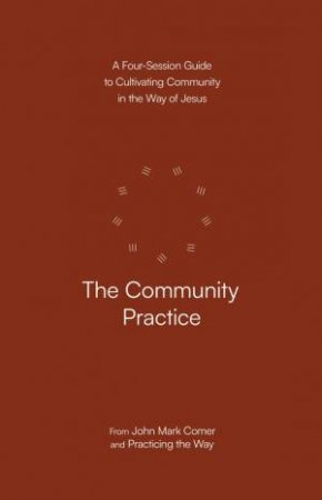 The Community Practice by John Mark Comer