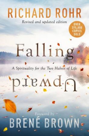 Falling Upward, Revised and Updated by Richard Rohr & Brene Brown