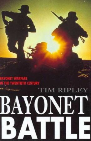 Bayonet Battle by Tim Ripley