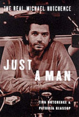 Just A Man by Tina Hutchence